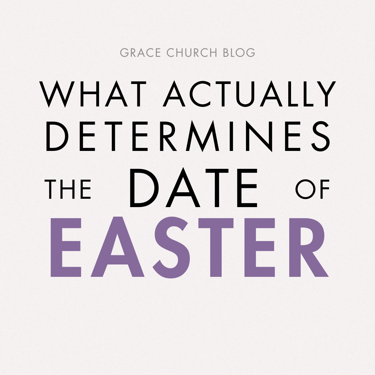 What determines the date of Easter? Grace Church Noblesville Grace